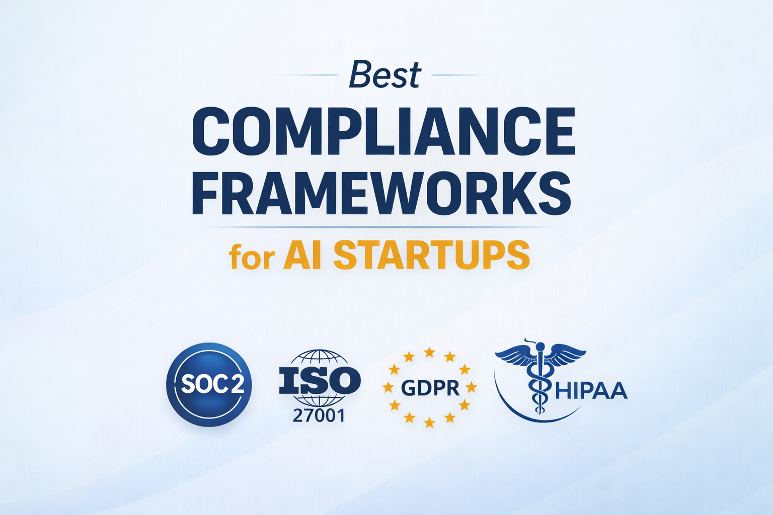 The Best Compliance Frameworks for AI Startups
