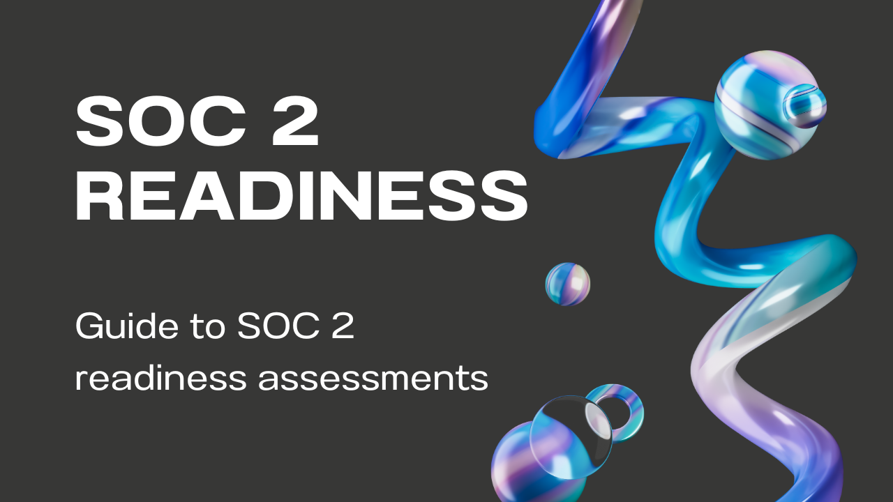 What Is a SOC 2 Readiness Assessment? A Complete Guide