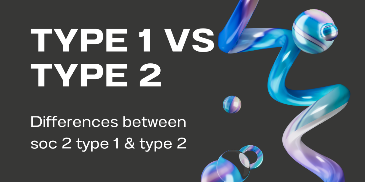 soc 2 type 1 vs type 2